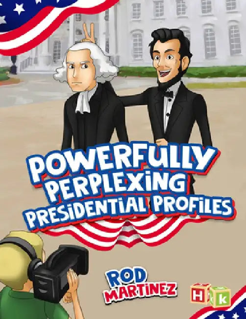 Powerfully Perplexing Presidential Profiles by Rod Martinez