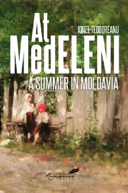 At Medeleni: A Summer in Moldavia Volume 2 by Ionel Teodoreanu
