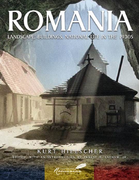 Romania: Landscape, Buildings, National Life in the 1930s by Octavian Goga, Kurt Hielscher, Ernest H. Latham