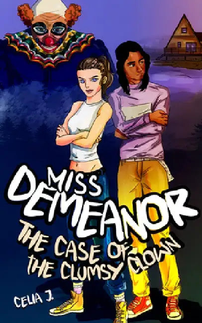 Miss Demeanor: The Case of the Clumsy Clown Volume 3 by Celia J