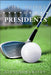 The Sport of Presidents: The History of Us Presidents and Golf by Alexandra Kitty