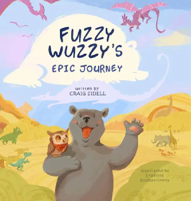 Fuzzy Wuzzy's Epic Journey by Craig Sidell, Evgeniya Kozhevnikova