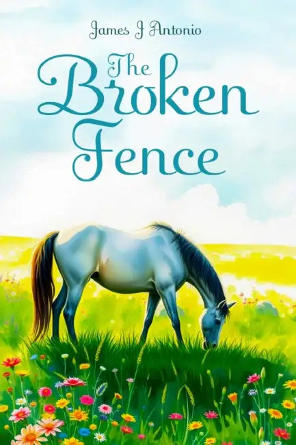 The Broken Fence by James J. Antonio