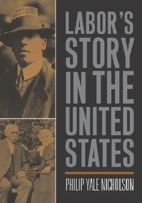 Labor's Story in the United States by Philip Nicholson