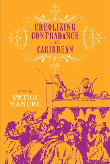 Creolizing Contradance in the Caribbean [With CD (Audio)] by Peter Manuel