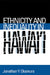 Ethnicity and Inequality in Hawai'i by Jonathan Y. Okamura