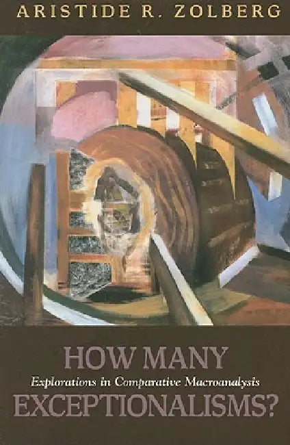 How Many Exceptionalisms?: Explorations in Comparative Macroanalysis by Aristide Zolberg