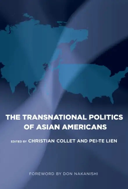 The Transnational Politics of Asian Americans by Christian Collet, Pei-Te Lien