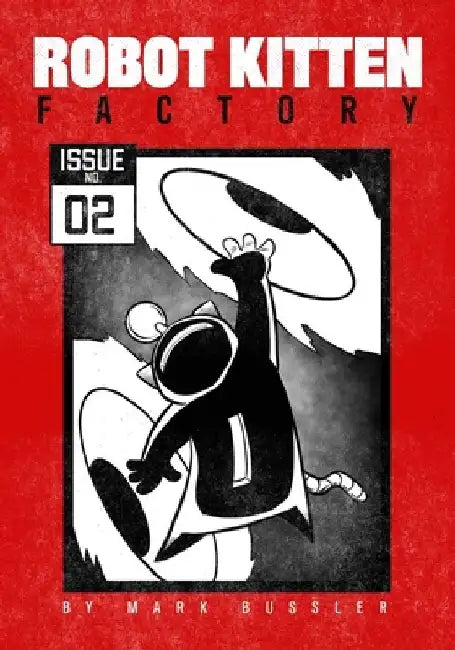 Robot Kitten Factory: Issue #2 by Mark Bussler