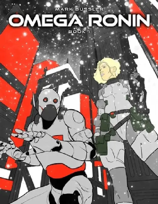 Omega Ronin: Book 1 by Mark Bussler