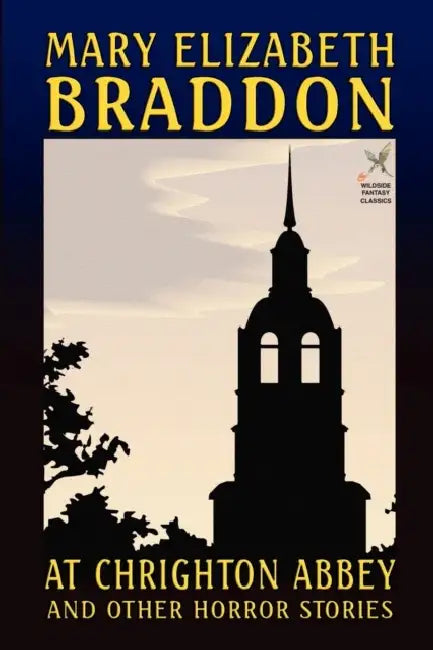 At Chrighton Abbey and Other Horror Stories by Mary Elizabeth Braddon