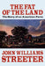 The Fat of the Land: The Story of an American Farm by John Williams Streeter