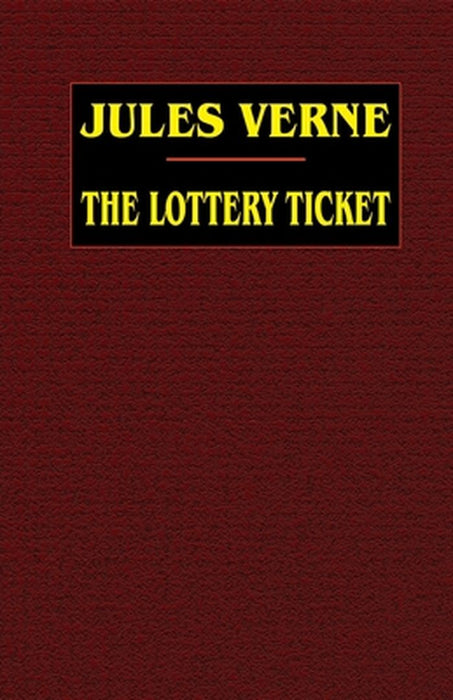 The Lottery Ticket by Verne Jules