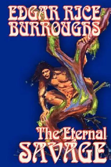 The Eternal Savage by Edgar Rice Burroughs, Fiction, Fantasy by Edgar Rice Burroughs