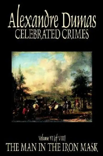 Celebrated Crimes, Vol. VI by Alexandre Dumas, Fiction, True Crime, Literary Collections by Alexandre Dumas