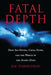 Fatal Depth: Deep Sea Diving, China Fever, and the Wreck of the Andrea Doria by Joe Haberstroh
