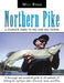 Northern Pike: A Complete Guide To Pike And Pike Fishing by Will Ryan