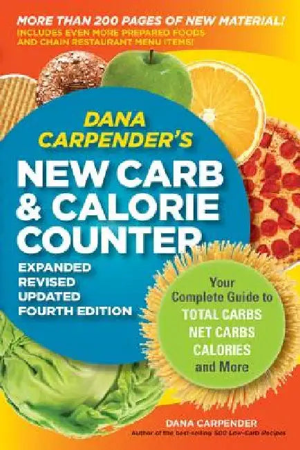 Dana Carpender's New Carb & Calorie Counter: Your Complete Guide to Total Carbs, Net Carbs, Calories, and More by Dana Carpender