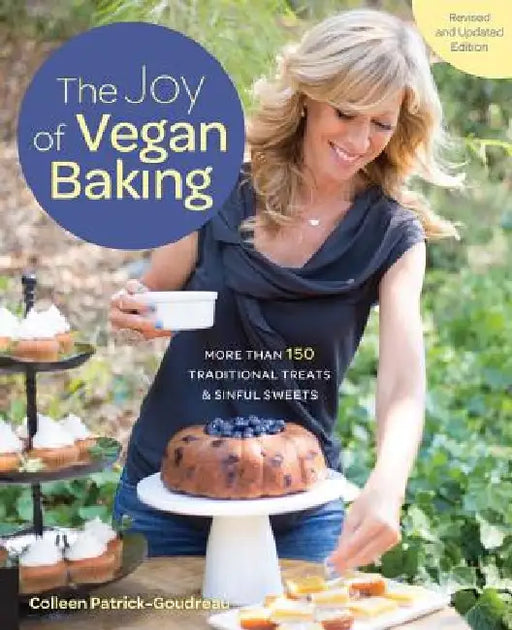 The Joy of Vegan Baking, Revised and Updated Edition: More Than 150 Traditional Treats and Sinful Sweets by Colleen Patrick-Goudreau