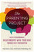 The Parenting Project: Build Extraordinary Relationships with Your Kids Through Daily Conversation by Amy Alamar