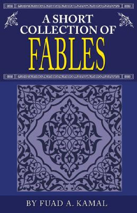 A Short Collection of Fables by Fuad A. Kamal
