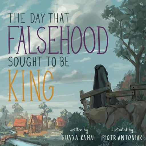 The Day that Falsehood Sought to be King by Fuad A. Kamal