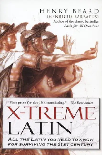 X-Treme Latin: All the Latin You Need to Know for Survival in the 21st Century by Henry Beard
