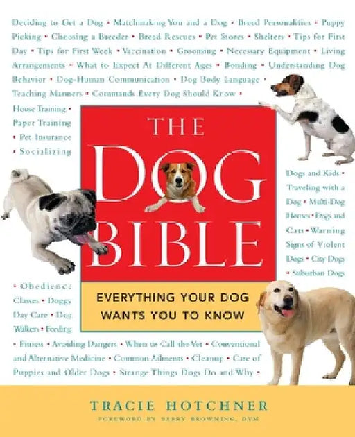 The Dog Bible: Everything Your Dog Wants You to Know by Tracie Hotchner