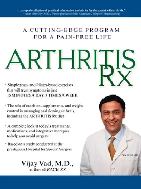 Arthritis Rx: Arthritis Rx: A Cutting-Edge Program for a Pain-Free Life by Vijay Vad
