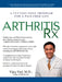 Arthritis Rx: Arthritis Rx: A Cutting-Edge Program for a Pain-Free Life by Vijay Vad