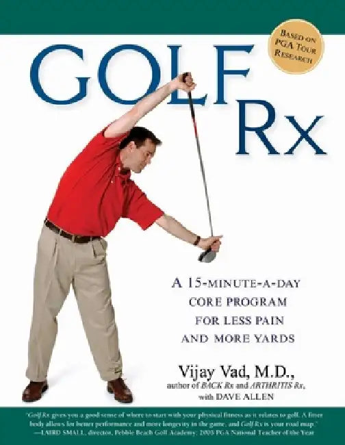 Golf Rx: A 15-Minute-a-Day Core Program for More Yards and Less Pain by Vijay Vad