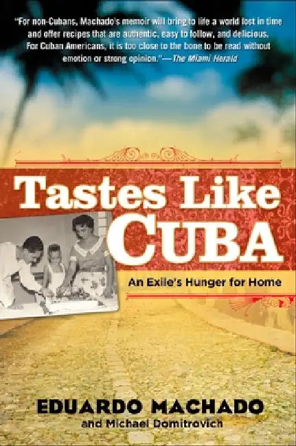 Tastes Like Cuba: An Exile's Hunger for Home by Eduardo Machado