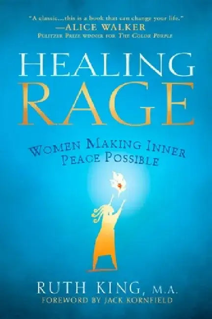 Healing Rage: Women Making Inner Peace Possible by Ruth King