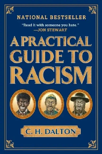 A Practical Guide to Racism by C. H. Dalton