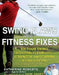 Swing Flaws and Fitness Fixes: Fix Your Swing by Putting Flexibility, Strength, and Stamina in Your Golf Bag by Katherine Roberts