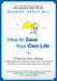 How to Save Your Own Life: 15 Inspiring Lessons Including: Finding Blessings in Disguise, Coping with Life's Greatest Challanges, and Discovering Happ by Michael Gates Gill