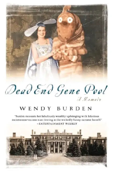 Dead End Gene Pool: A Memoir by Wendy Burden