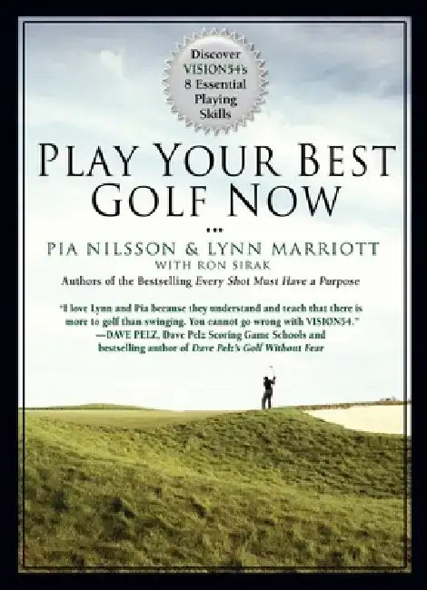 Play Your Best Golf Now: Discover Vision54's 8 Essential Playing Skills by Lynn Marriott