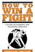 How to Win a Fight: A Guide to Avoiding and Surviving Violence by Lawrence Kane