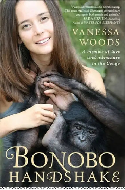 Bonobo Handshake: A Memoir of Love and Adventure in the Congo by Vanessa Woods