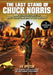 The Last Stand of Chuck Norris: 400 All New Facts About the Most Terrifying Man in the Universe by Ian Spector