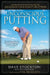 Unconscious Putting: Dave Stockton's Guide to Unlocking Your Signature Stroke by Dave Stockton
