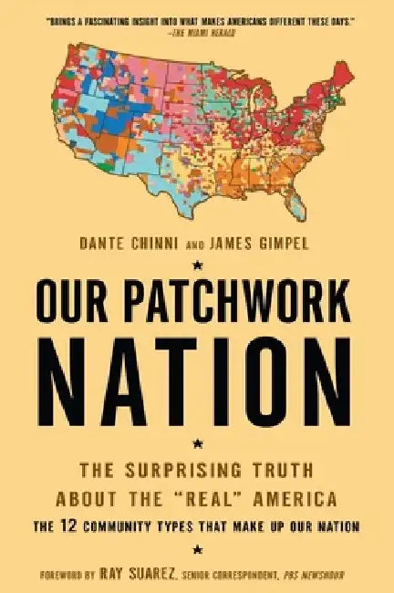 Our Patchwork Nation: The Surprising Truth About the "Real" America by Dante Chinni