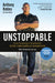 Unstoppable: From Underdog to Undefeated: How I Became a Champion by Anthony Robles