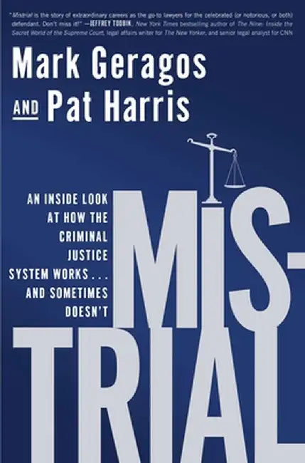 Mistrial: An Inside Look at How the Criminal Justice System Works...and Sometimes Doesn't by Mark Geragos