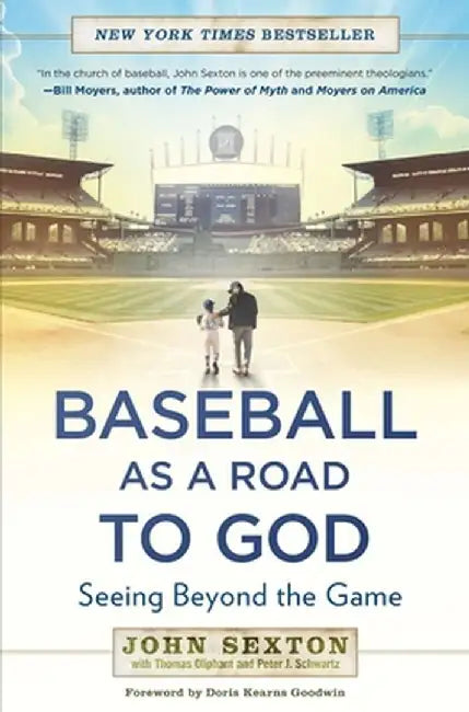 Baseball as a Road to God: Seeing Beyond the Game by John Sexton