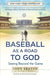 Baseball as a Road to God: Seeing Beyond the Game by John Sexton