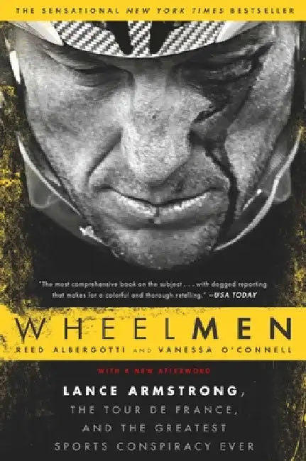 Wheelmen: Lance Armstrong, the Tour de France, and the Greatest Sports Conspiracy Ever by Reed Albergotti