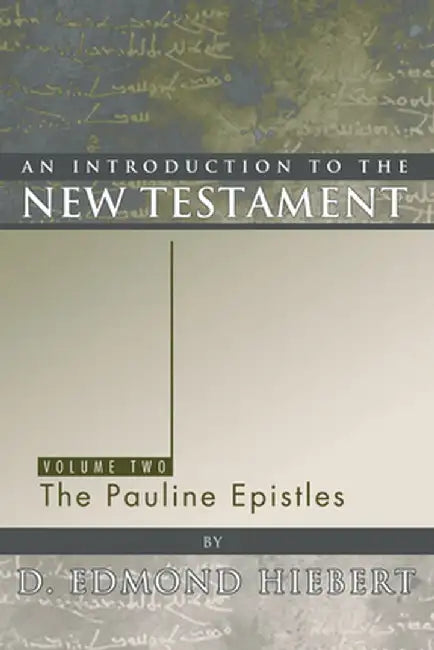 An Introduction to the New Testament: The Pauline Epistles by D. Edmond Hiebert