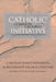 Catholic Common Ground Initiative: Foundational Documents by Joseph Bernardin
